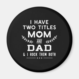 Father's Day I Have Two Titles Mum And Father Magnet