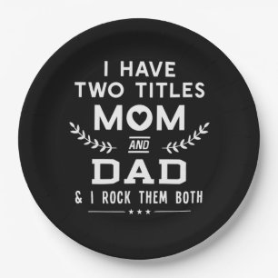Father's Day   I Have Two Titles Mum And Father Paper Plate