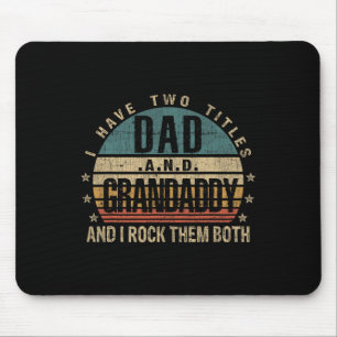 Fathers Day Idea - I Have Two Titles Dad And Grand Mouse Pad
