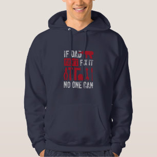 Father's Day If Dad Can Not Fix Hoodie