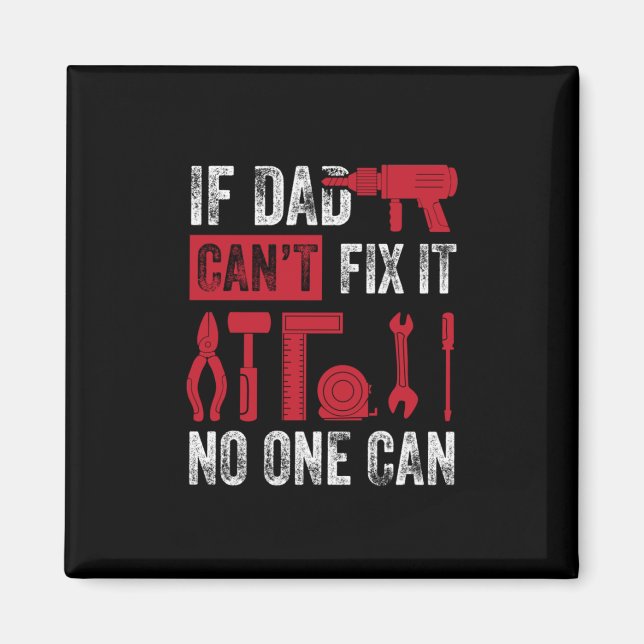 Father's Day If Dad Can Not Fix Magnet (Front)