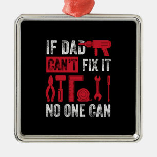 Father's Day If Dad Can Not Fix Metal Ornament