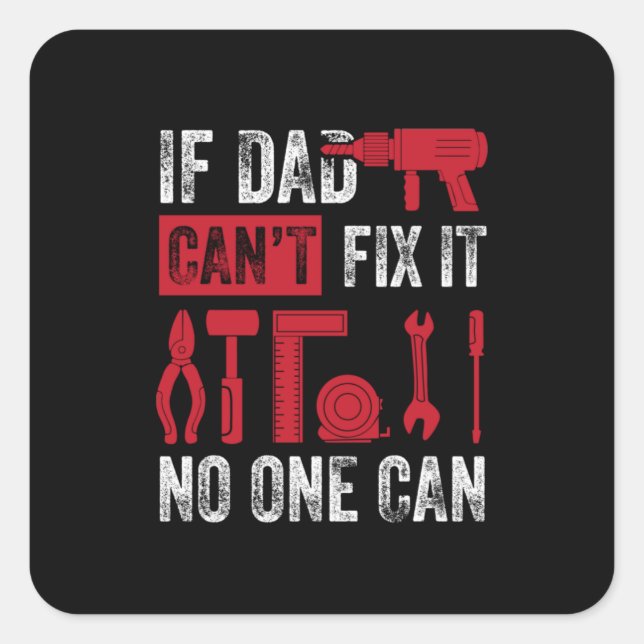 Father's Day If Dad Can Not Fix Square Sticker (Front)
