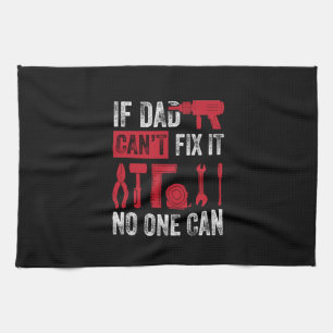 Father's Day If Dad Can Not Fix Tea Towel