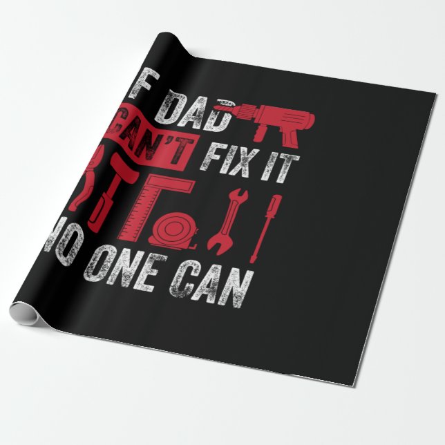 Father's Day If Dad Can Not Fix Wrapping Paper (Unrolled)