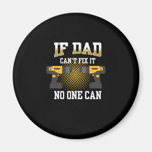 Father's Day If My Dad Can Not Fix Magnet