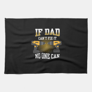 Father's Day If My Dad Can Not Fix Tea Towel