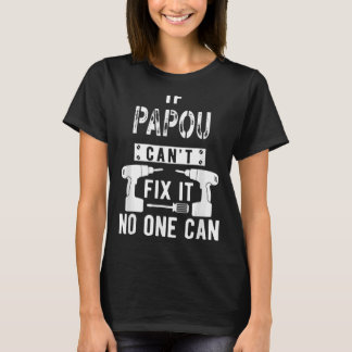 Father's Day If Papou Can't Fix It No One Can For  T-Shirt