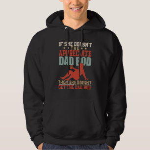 Father's Day if She Doesn't Appreciate The Dad Bod Hoodie