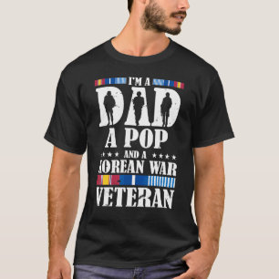Fathers Day I'm A Dad A Pop And An Korean War Vete T-Shirt