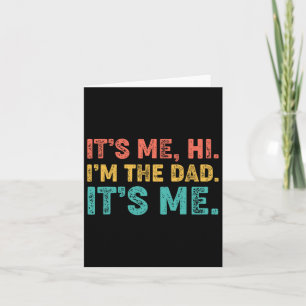 Fathers Day Its Me Hi I'm The Dad Its Me 1 Card