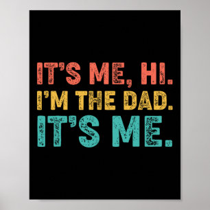 Fathers Day Its Me Hi I'm The Dad Its Me 1 Poster