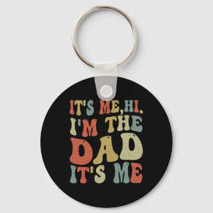 Fathers Day Its Me Hi I'm The Dad Its Me Key Ring