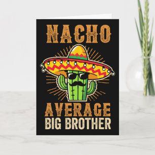 Fathers Day Mexican Brother Nacho Average Big Brot Card