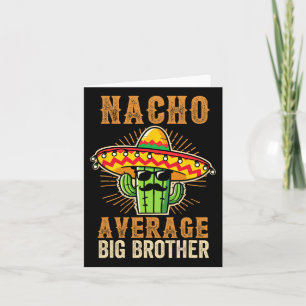 Fathers Day Mexican Brother Nacho Average Big Brot Card