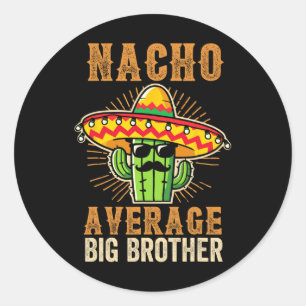 Fathers Day Mexican Brother Nacho Average Big Brot Classic Round Sticker