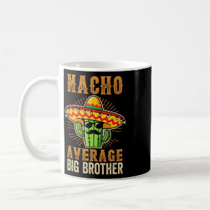 Fathers Day Mexican Brother Nacho Average Big Brot Coffee Mug