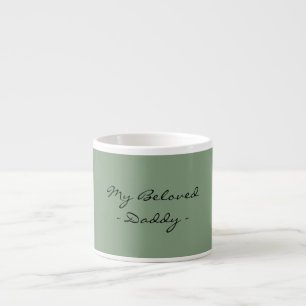 Fathers Day,My Beloved Daddy,Modern , Simple Espre Espresso Cup