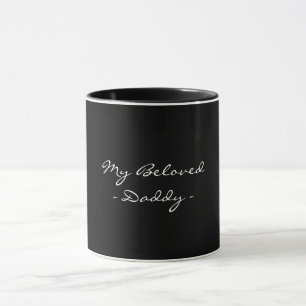 Fathers Day,My Beloved Daddy,Modern , Simple Espre Mug