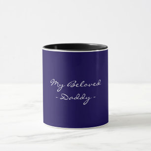 Fathers Day,My Beloved Daddy,Modern , Simple Espre Mug