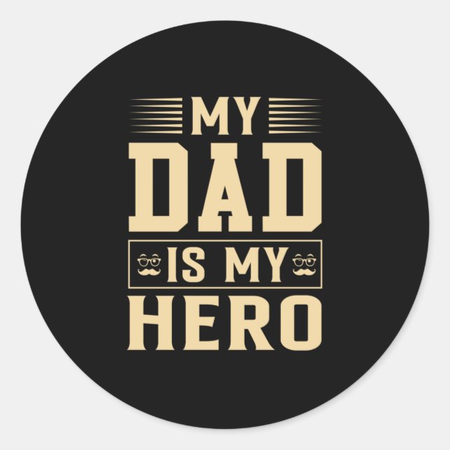 Father's Day My Dad Is My Hero Classic Round Sticker (Front)