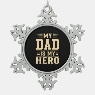 Father's Day My Dad Is My Hero Snowflake Pewter Christmas Ornament