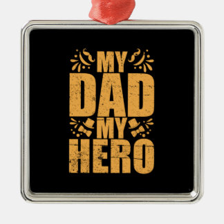 Father's Day My Dad My Hero Metal Ornament