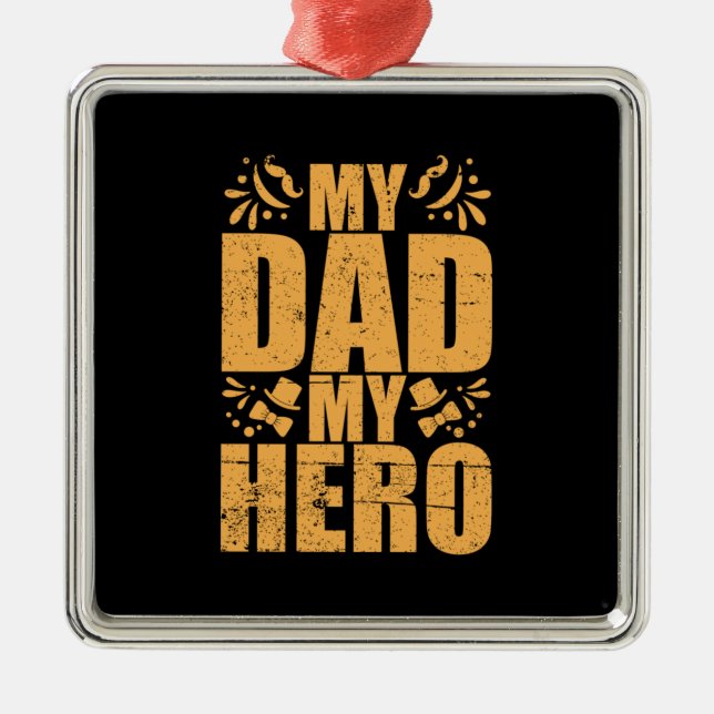 Father's Day My Dad My Hero Metal Ornament (Front)