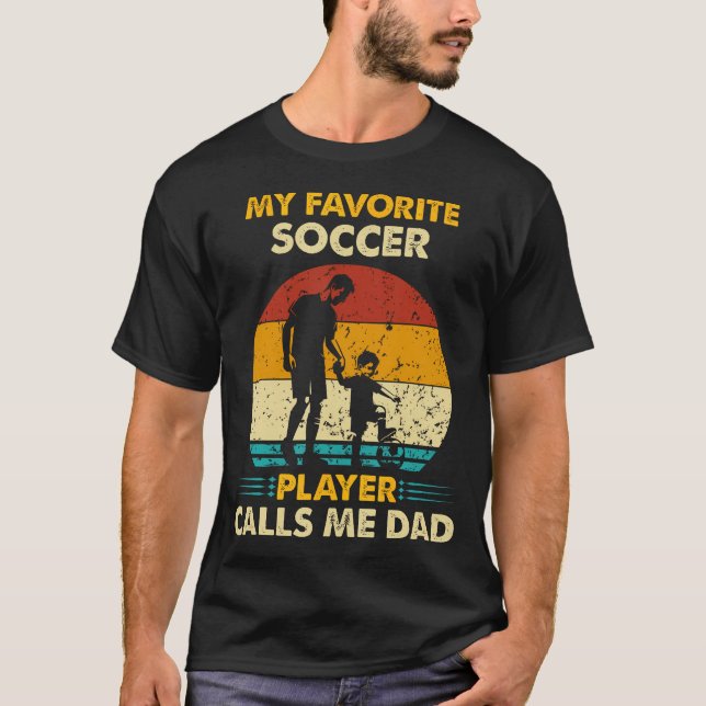 Father'S Day My Favorite Soccer Player Calls Me Da T-Shirt (Front)