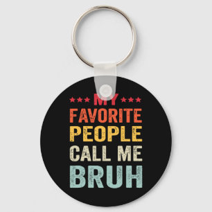 Fathers Day My Favourite People Call Me Bruh  Key Ring