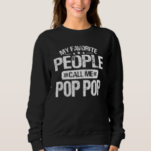 Fathers Day  My Favourite People Call Me Pop Pop G Sweatshirt