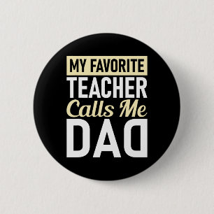 Fathers Day My Favourite Teacher Calls Me Dad 6 Cm Round Badge