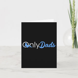 Fathers Day Only Dads Funny Onlydads Papa Daddy Qu Card