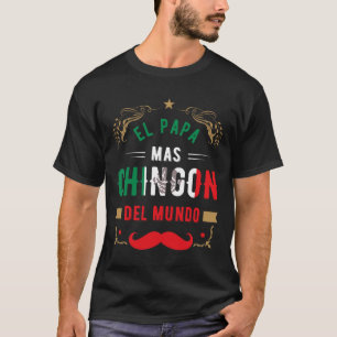 Fathers Day Or Dia Del Padre Or El Papa Mas Chingo T-Shirt