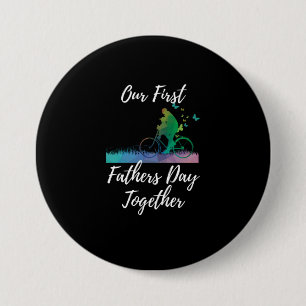 Father's Day Our First Fathers Day Together 7.5 Cm Round Badge
