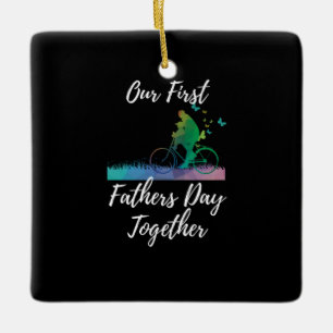Father's Day Our First Fathers Day Together Ceramic Ornament