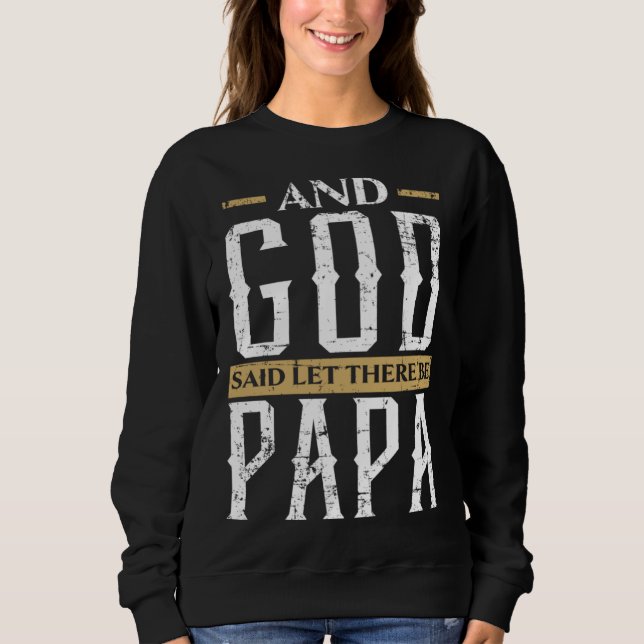 Fathers Day Papa Best Dad Ever Fatherhood Daddy  5 Sweatshirt (Front)