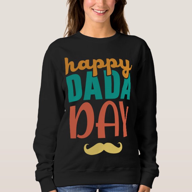Fathers Day Papa Best Dad Ever Fatherhood Daddy  6 Sweatshirt (Front)