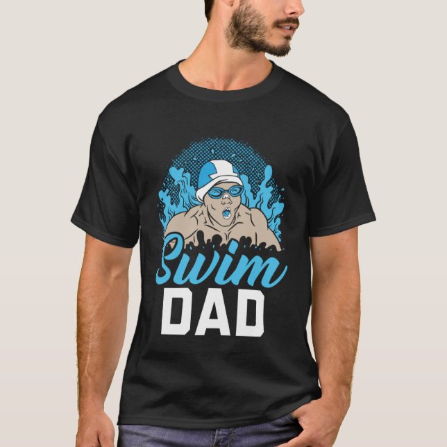 Fathers Day Papa Best Dad Ever Fatherhood Swim Dad T-Shirt (Front)