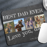 Fathers Day photo collage best dad ever custom Mouse Pad<br><div class="desc">BEST DAD EVER bold white typography on rustic black chalkboard Happy Father's Day personalised mouse pad with your 4 photos,  your text,  and your signature.</div>