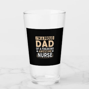 Father's Day Proud Dad Of A Nurse Glass