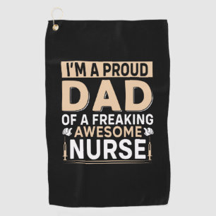 Father's Day Proud Dad Of A Nurse Golf Towel