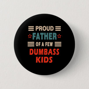 Father's Day Proud Father Of A Few Dumb Kids Joke  6 Cm Round Badge