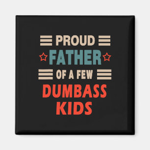 Father's Day Proud Father Of A Few Dumb Kids Joke Magnet