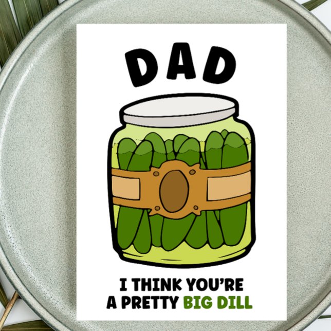 Father's day pun pretty big dill pickle dad joke  holiday card (Creator Uploaded)