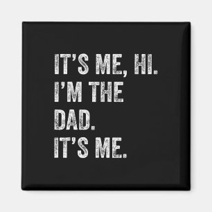 Fathers Day Shirt Funny Its Me Hi I&#; m The Dad I Magnet