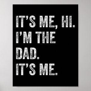 Fathers Day Shirt Funny Its Me Hi I&#; m The Dad I Poster