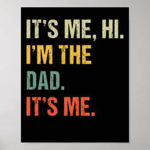 Fathers Day Shirt Funny Its Me Hi I&#; m The Dad I Poster