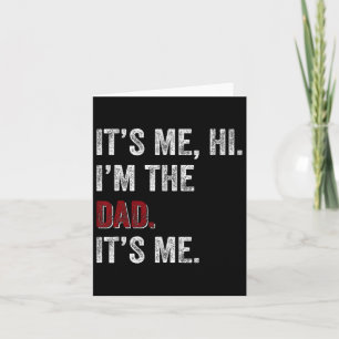 Fathers Day Shirt Funny Its Me Hi I'm The Dad Its Card
