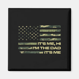 Fathers Day Shirt Its Me Hi I&#; m The Dad Its Me Magnet